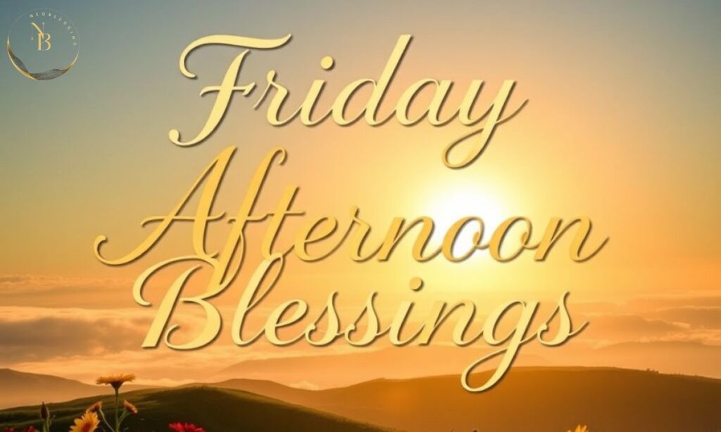 Friday Afternoon Blessings.jpg