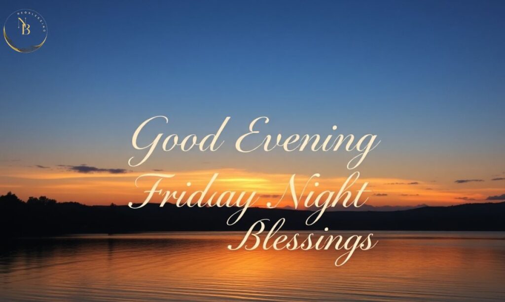 Good Evening Friday Night Blessings.jpg