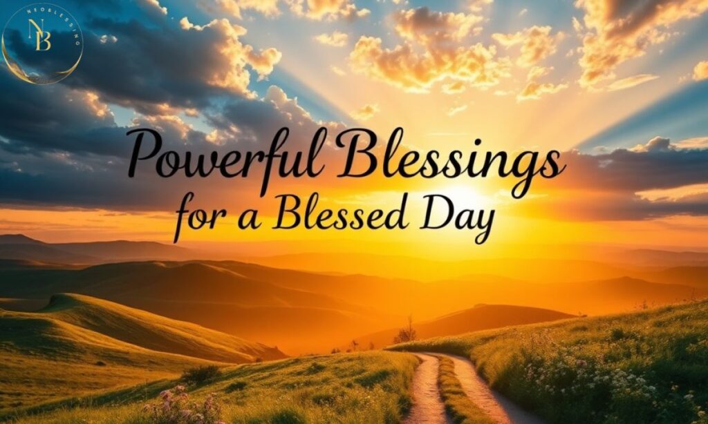 Powerful Blessings for a Blessed Day Ahead.jpg