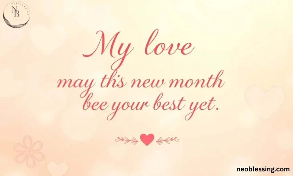 My love, may this new month be your best month yet